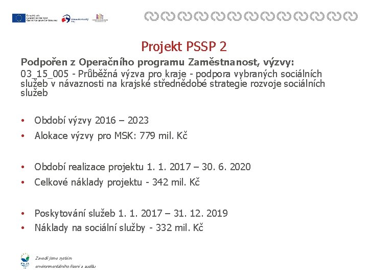 Projekt PSSP 2 Podpořen z Operačního programu Zaměstnanost, výzvy: 03_15_005 - Průběžná výzva pro