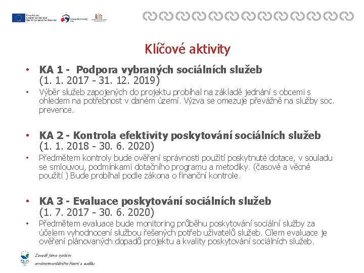 Klíčové aktivity • KA 1 - Podpora vybraných sociálních služeb (1. 1. 2017 -