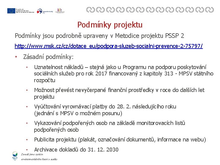 Podmínky projektu Podmínky jsou podrobně upraveny v Metodice projektu PSSP 2 http: //www. msk.