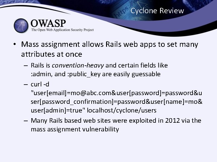 Cyclone Review • Mass assignment allows Rails web apps to set many attributes at