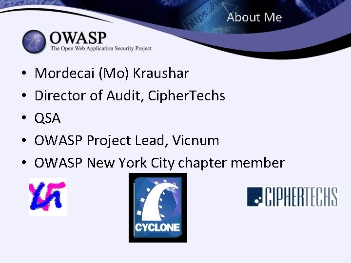 About Me • • • Mordecai (Mo) Kraushar Director of Audit, Cipher. Techs QSA