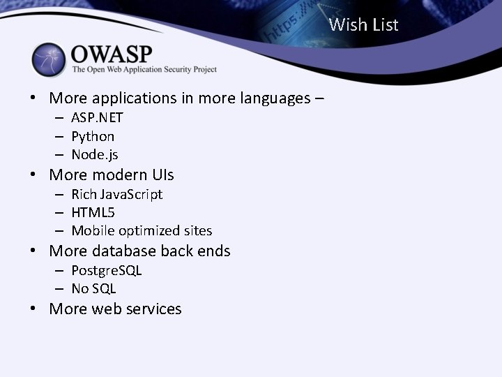 Wish List • More applications in more languages – – ASP. NET – Python