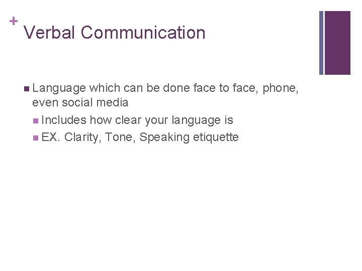 + Verbal Communication n Language which can be done face to face, phone, even