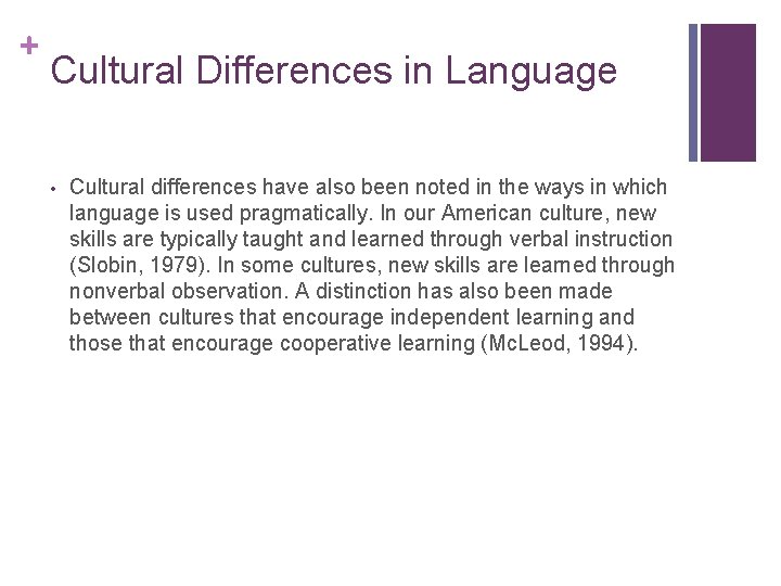 + Cultural Differences in Language • Cultural differences have also been noted in the