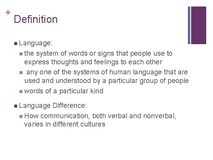 + Definition n Language: n the system of words or signs that people use