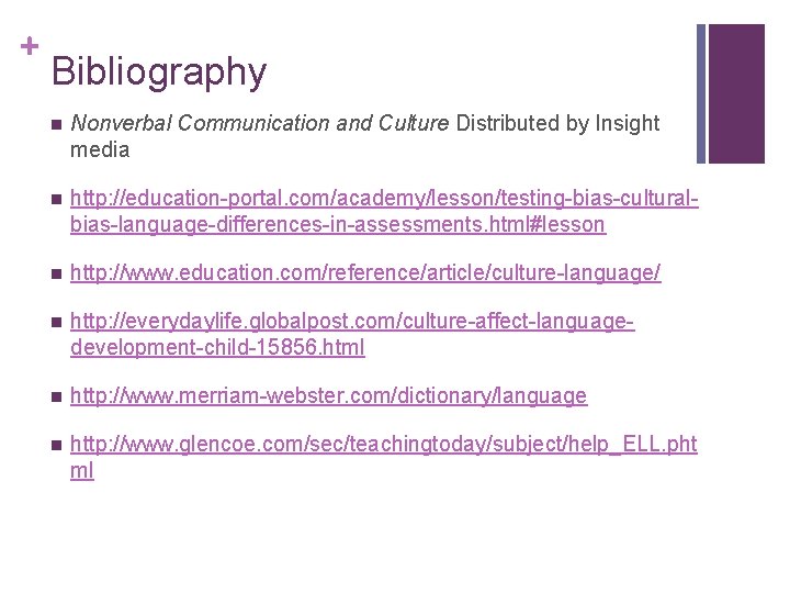 + Bibliography n Nonverbal Communication and Culture Distributed by Insight media n http: //education-portal.
