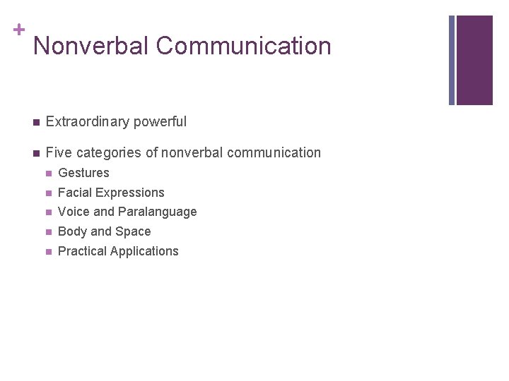 + Nonverbal Communication n Extraordinary powerful n Five categories of nonverbal communication n Gestures