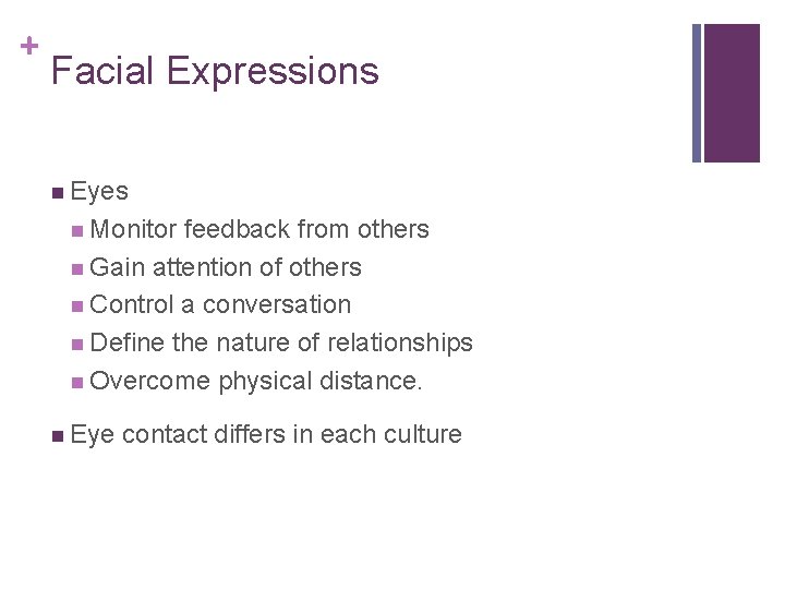 + Facial Expressions n Eyes n Monitor feedback from others n Gain attention of