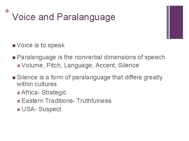 + Voice and Paralanguage n Voice is to speak n Paralanguage is the nonverbal