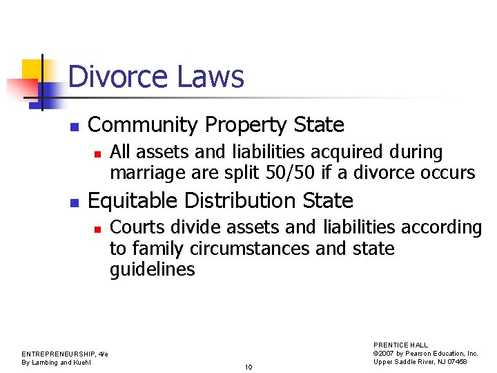 Divorce Laws n Community Property State n n All assets and liabilities acquired during