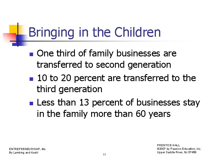 Bringing in the Children n One third of family businesses are transferred to second