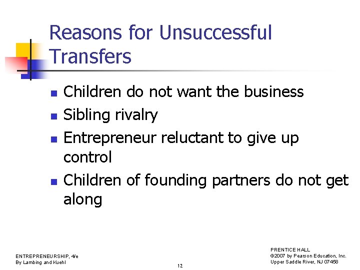 Reasons for Unsuccessful Transfers n n Children do not want the business Sibling rivalry