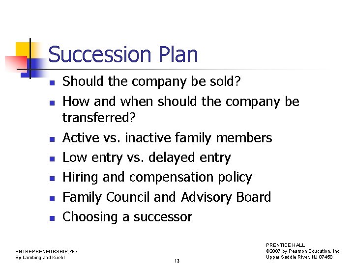 Succession Plan n n n Should the company be sold? How and when should