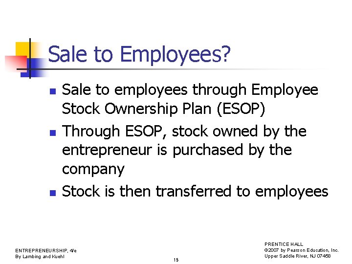 Sale to Employees? n n n Sale to employees through Employee Stock Ownership Plan