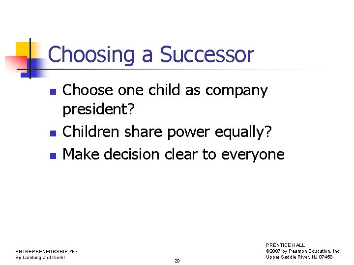 Choosing a Successor n n n Choose one child as company president? Children share