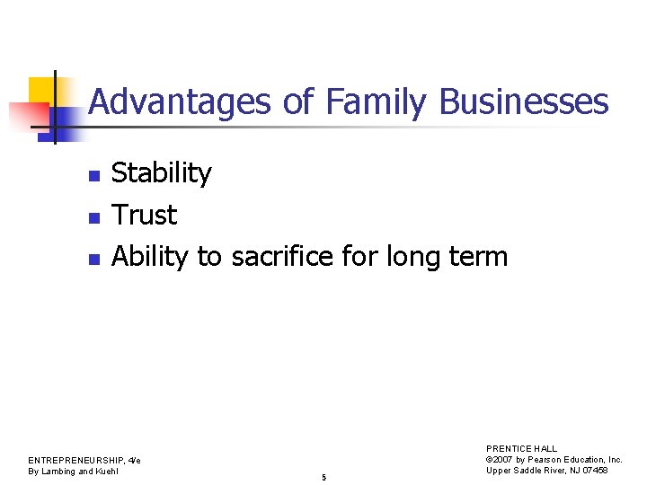 Advantages of Family Businesses n n n Stability Trust Ability to sacrifice for long