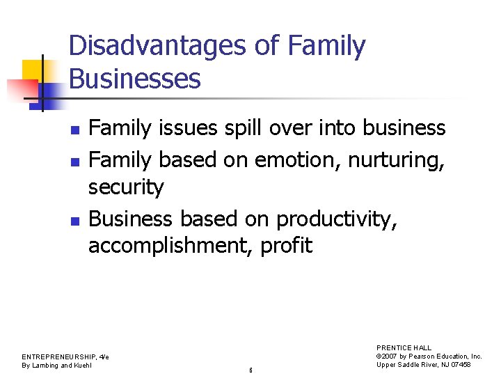 Disadvantages of Family Businesses n n n Family issues spill over into business Family