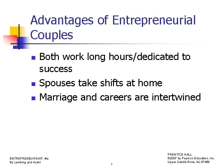 Advantages of Entrepreneurial Couples n n n Both work long hours/dedicated to success Spouses
