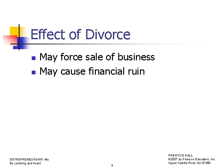 Effect of Divorce n n May force sale of business May cause financial ruin