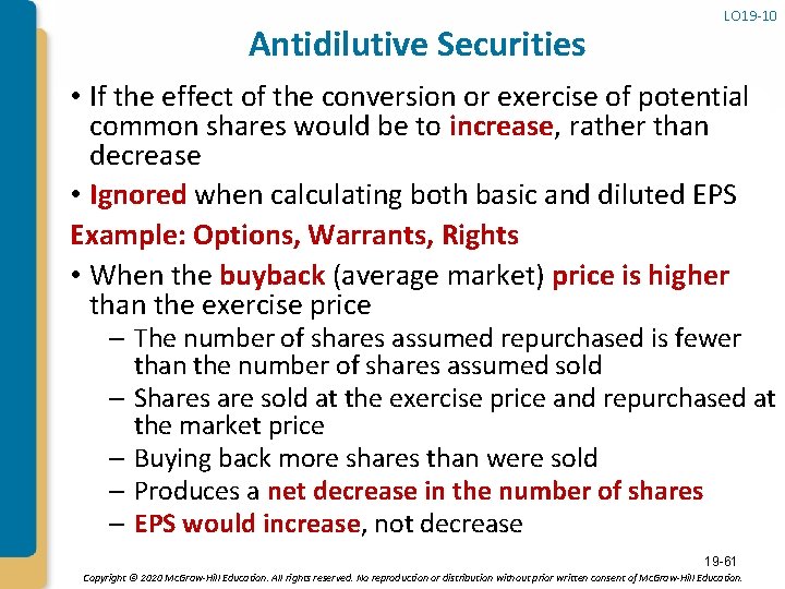 Antidilutive Securities LO 19 -10 • If the effect of the conversion or exercise