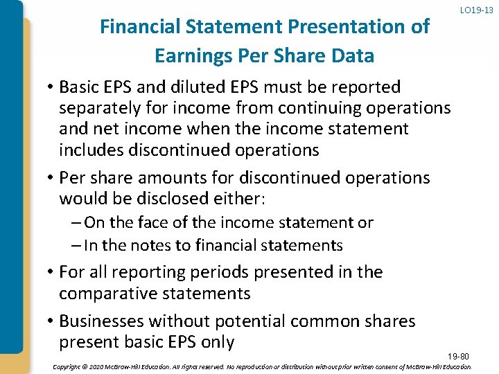 LO 19 -13 Financial Statement Presentation of Earnings Per Share Data • Basic EPS