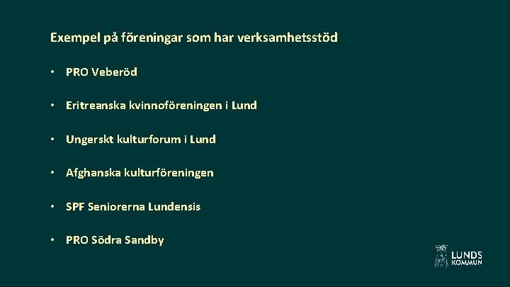 Exempel på föreningar som har verksamhetsstöd • PRO Veberöd • Eritreanska kvinnoföreningen i Lund