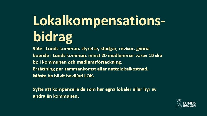 Lokalkompensationsbidrag Säte i Lunds kommun, styrelse, stadgar, revisor, gynna boende i Lunds kommun, minst