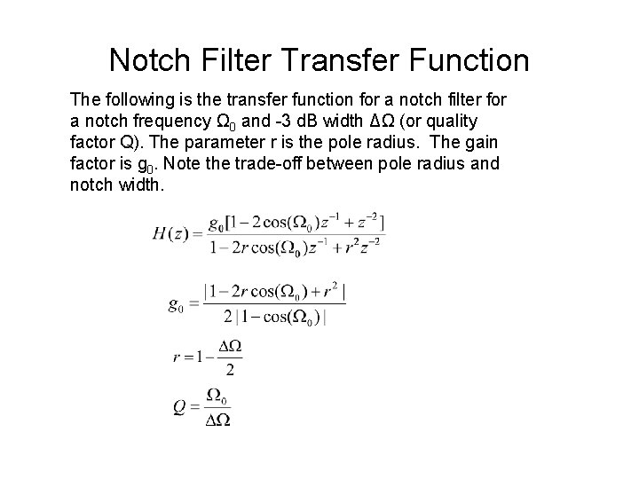Notch Filter Transfer Function The following is the transfer function for a notch filter