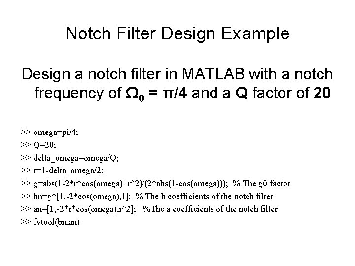 Notch Filter Design Example Design a notch filter in MATLAB with a notch frequency