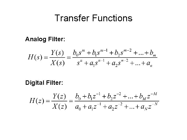 Transfer Functions Analog Filter: Digital Filter: 