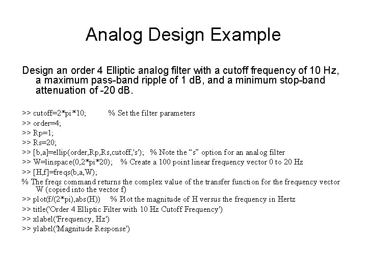 Analog Design Example Design an order 4 Elliptic analog filter with a cutoff frequency