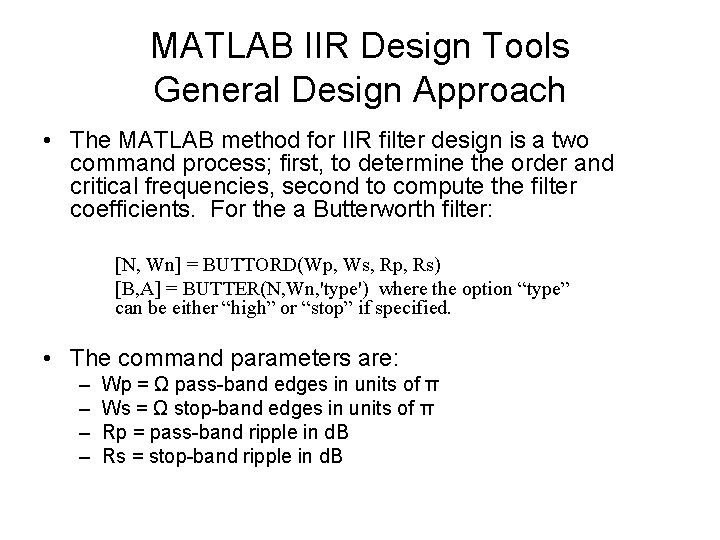 MATLAB IIR Design Tools General Design Approach • The MATLAB method for IIR filter