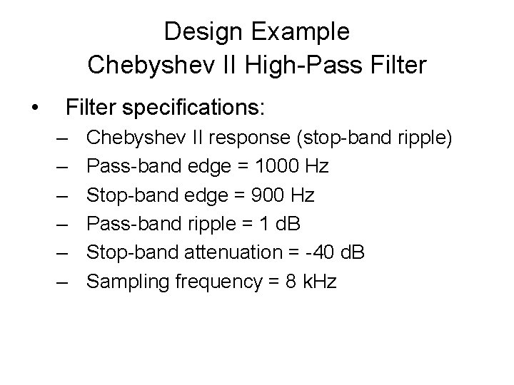 Design Example Chebyshev II High-Pass Filter • Filter specifications: – – – Chebyshev II
