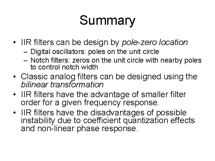 Summary • IIR filters can be design by pole-zero location – Digital oscillators: poles
