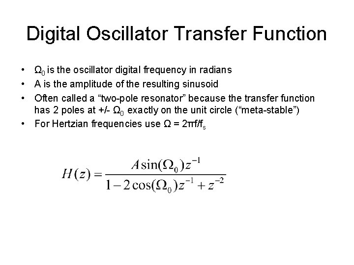 Digital Oscillator Transfer Function • Ω 0 is the oscillator digital frequency in radians