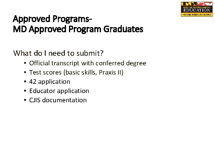 Approved Programs. MD Approved Program Graduates What do I need to submit? • •