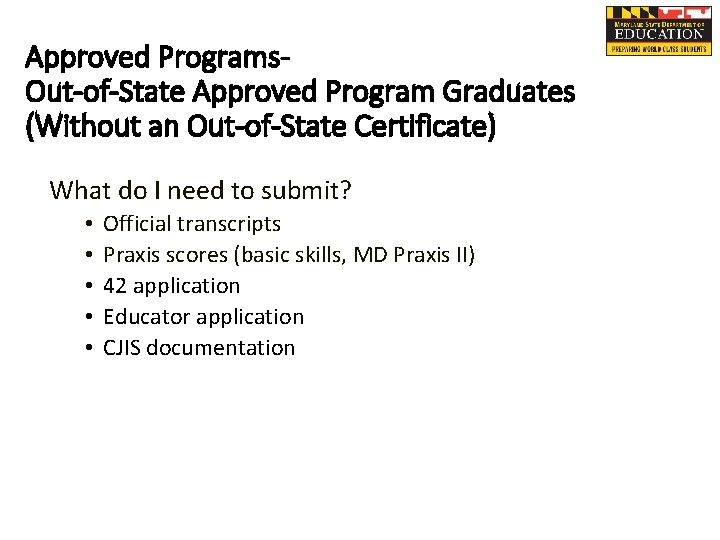 Approved Programs. Out-of-State Approved Program Graduates (Without an Out-of-State Certificate) What do I need