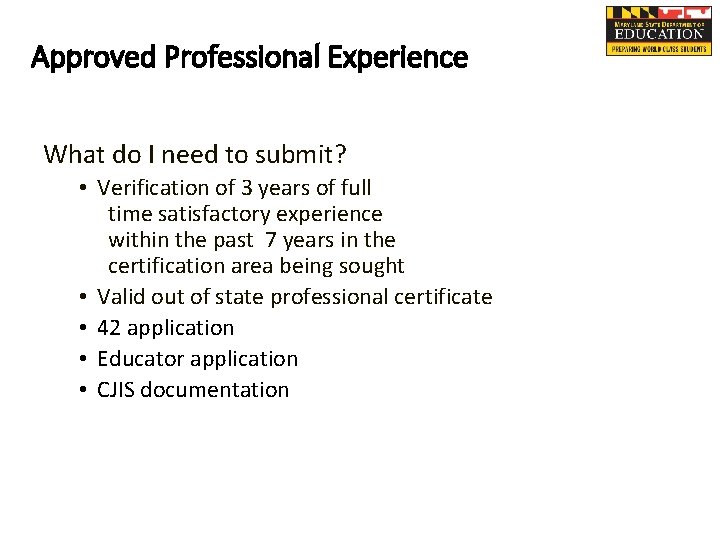 Approved Professional Experience What do I need to submit? • Verification of 3 years