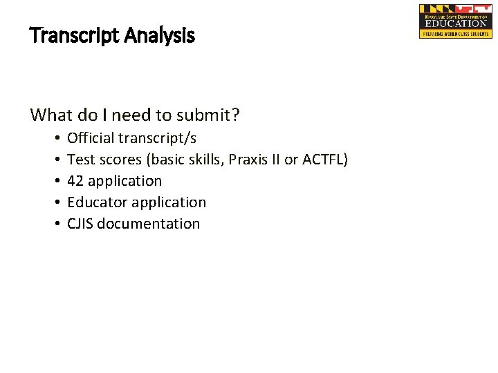 Transcript Analysis What do I need to submit? • • • Official transcript/s Test