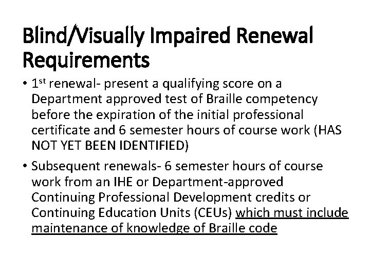 Blind/Visually Impaired Renewal Requirements • 1 st renewal- present a qualifying score on a