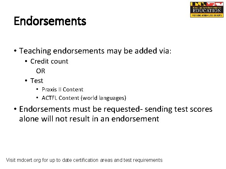 Endorsements • Teaching endorsements may be added via: • Credit count OR • Test