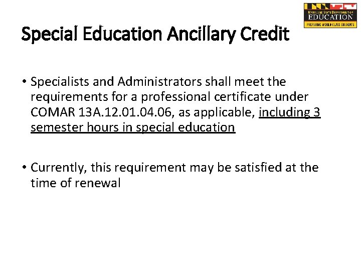 Special Education Ancillary Credit • Specialists and Administrators shall meet the requirements for a