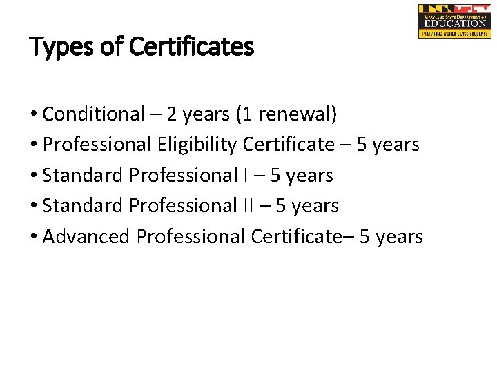 Types of Certificates • Conditional – 2 years (1 renewal) • Professional Eligibility Certificate