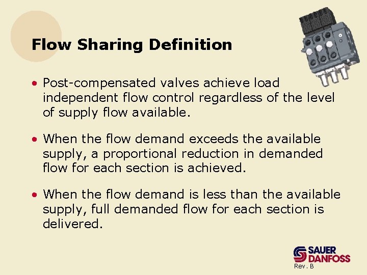Flow Sharing Definition • Post-compensated valves achieve load independent flow control regardless of the