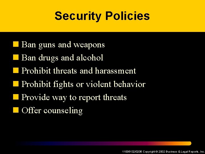 Security Policies n Ban guns and weapons n Ban drugs and alcohol n Prohibit