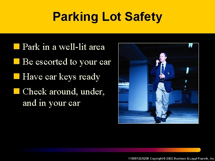 Parking Lot Safety n Park in a well-lit area n Be escorted to your