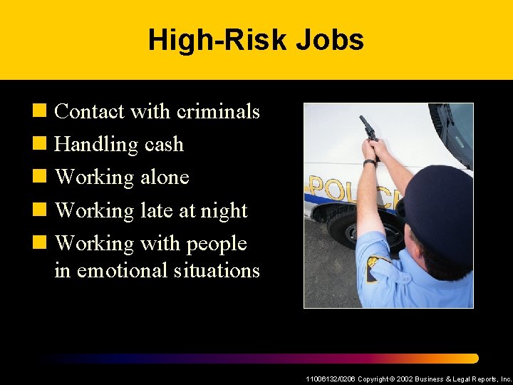 High-Risk Jobs n Contact with criminals n Handling cash n Working alone n Working