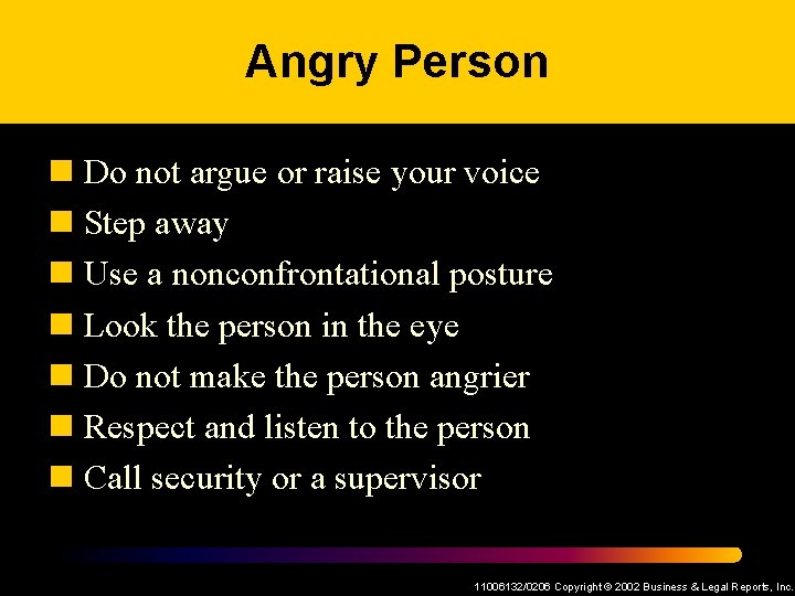 Angry Person n Do not argue or raise your voice n Step away n