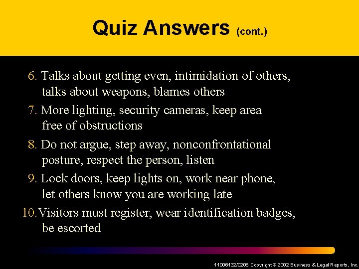 Quiz Answers (cont. ) 6. Talks about getting even, intimidation of others, talks about