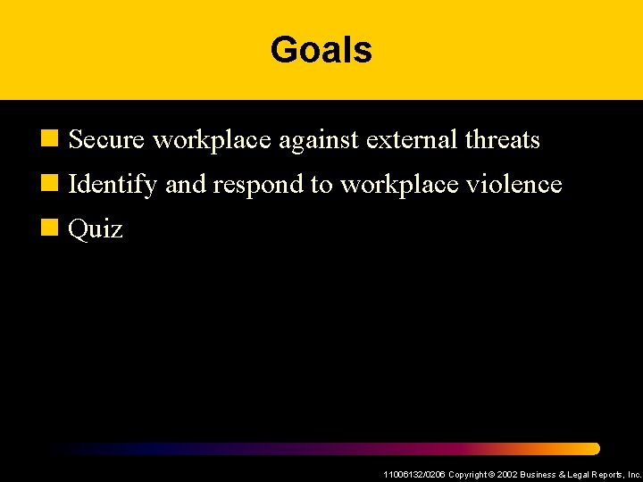 Goals n Secure workplace against external threats n Identify and respond to workplace violence